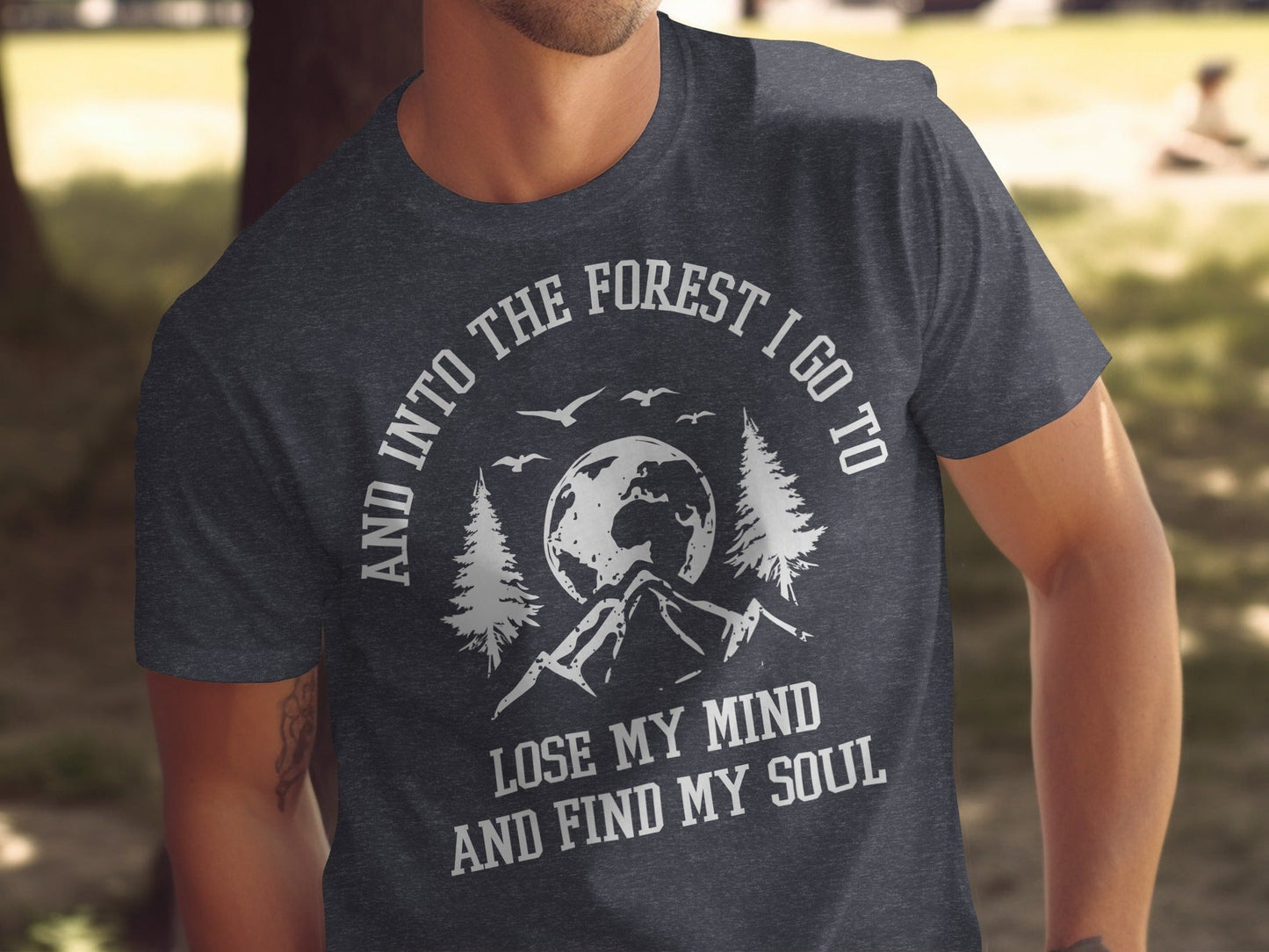 And Into The Forest I Go To Lose My Mind Find My Soul T-Shirt