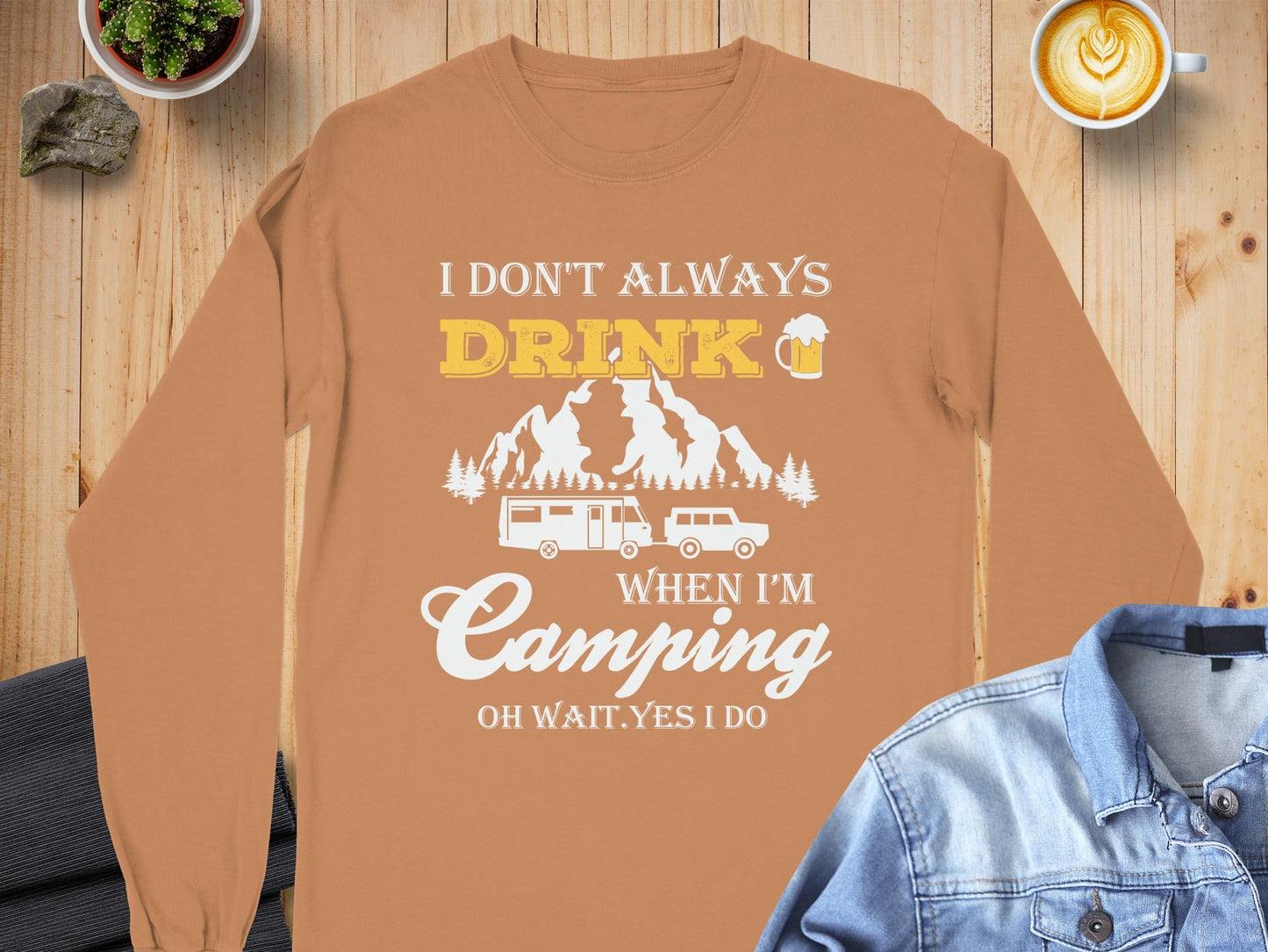 I Dont Always Drink When Im Camping Funny Design Long Sleeve T-Shirt