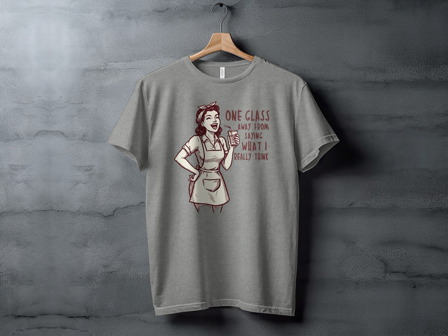 One Glass Away From Saying What I Think T-Shirt