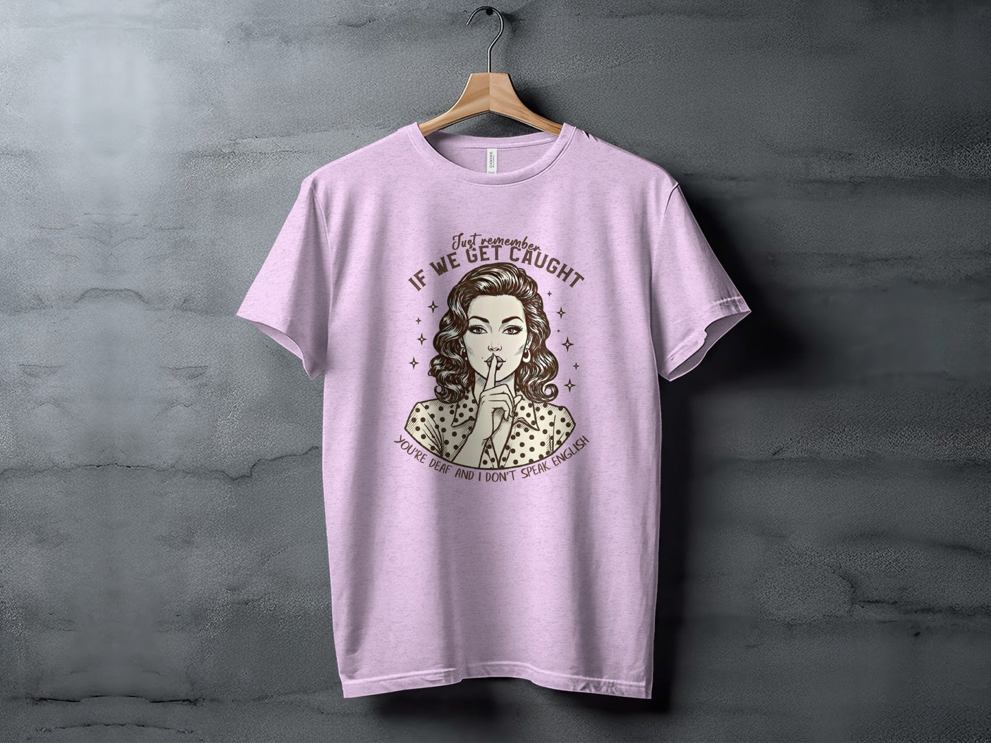 If We Get Caught You're Deaf Retro Graphic T-Shirt