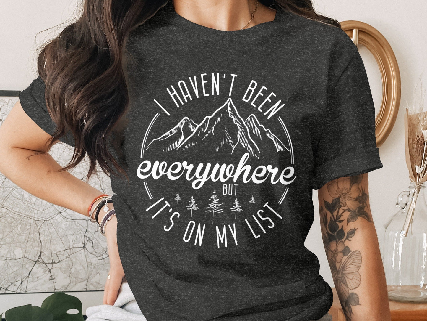 Haven't Been Everywhere But It's On My List T-Shirt