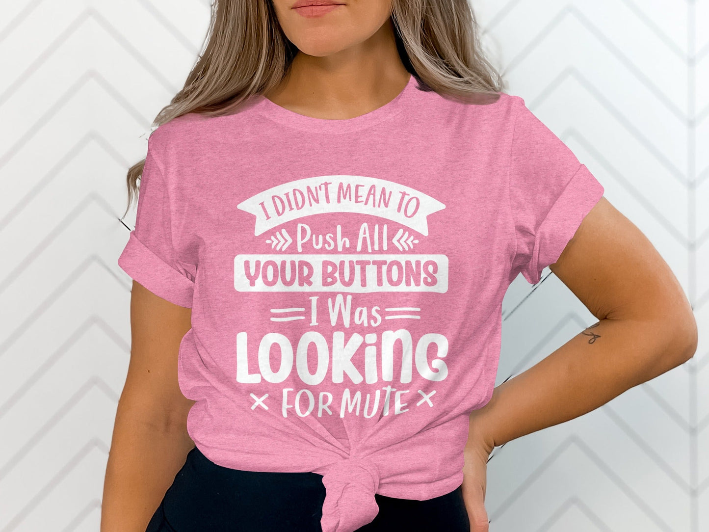 I Didn't Mean to Push All Your Buttons T-Shirt