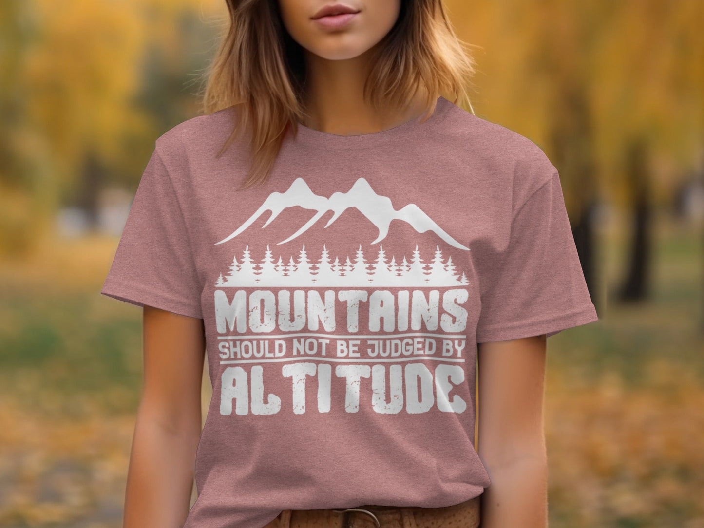 Mountains Should Not Be Judged By Altitude Quote T-Shirt