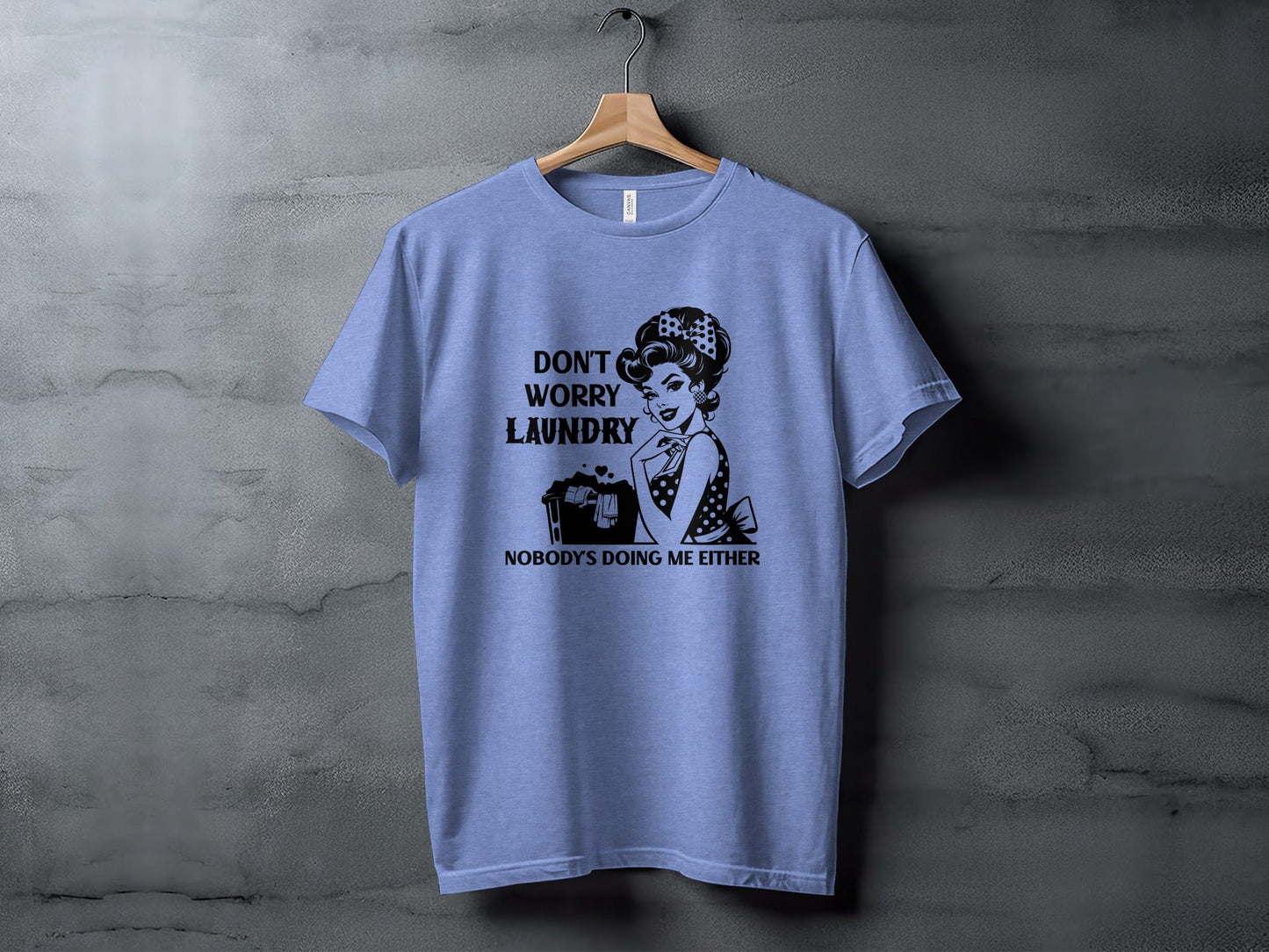 Don't Worry Laundry Nobody's Doing Me Either T-Shirt