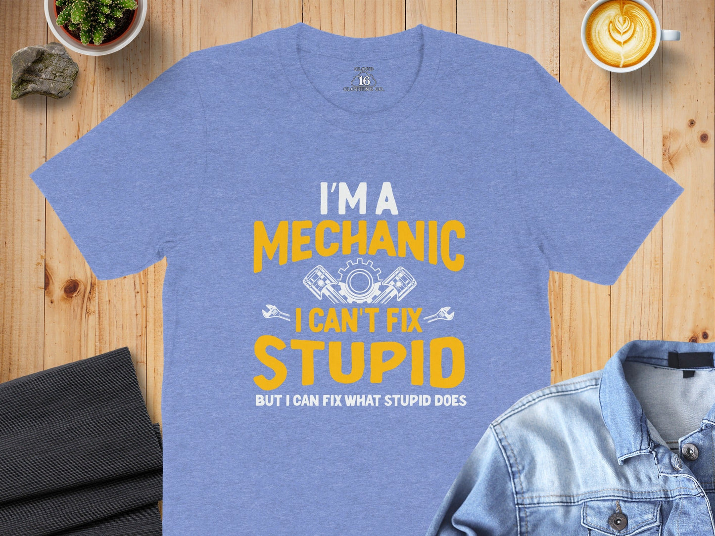 I Am A Mechanic I Cant Fix Stupid But I Can Funny T-Shirt