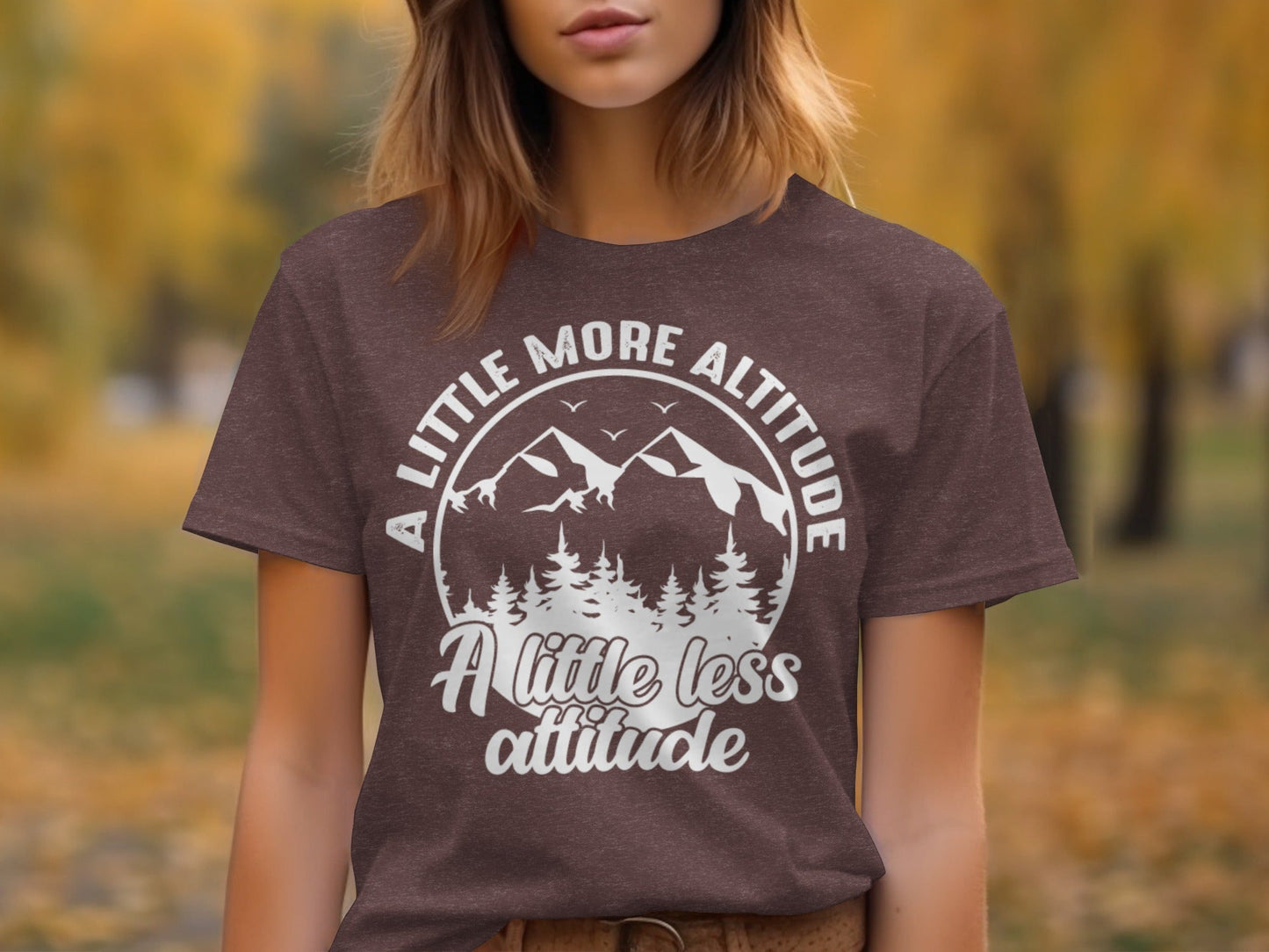 A Little More Altitude A Little Less Attitude T-Shirt