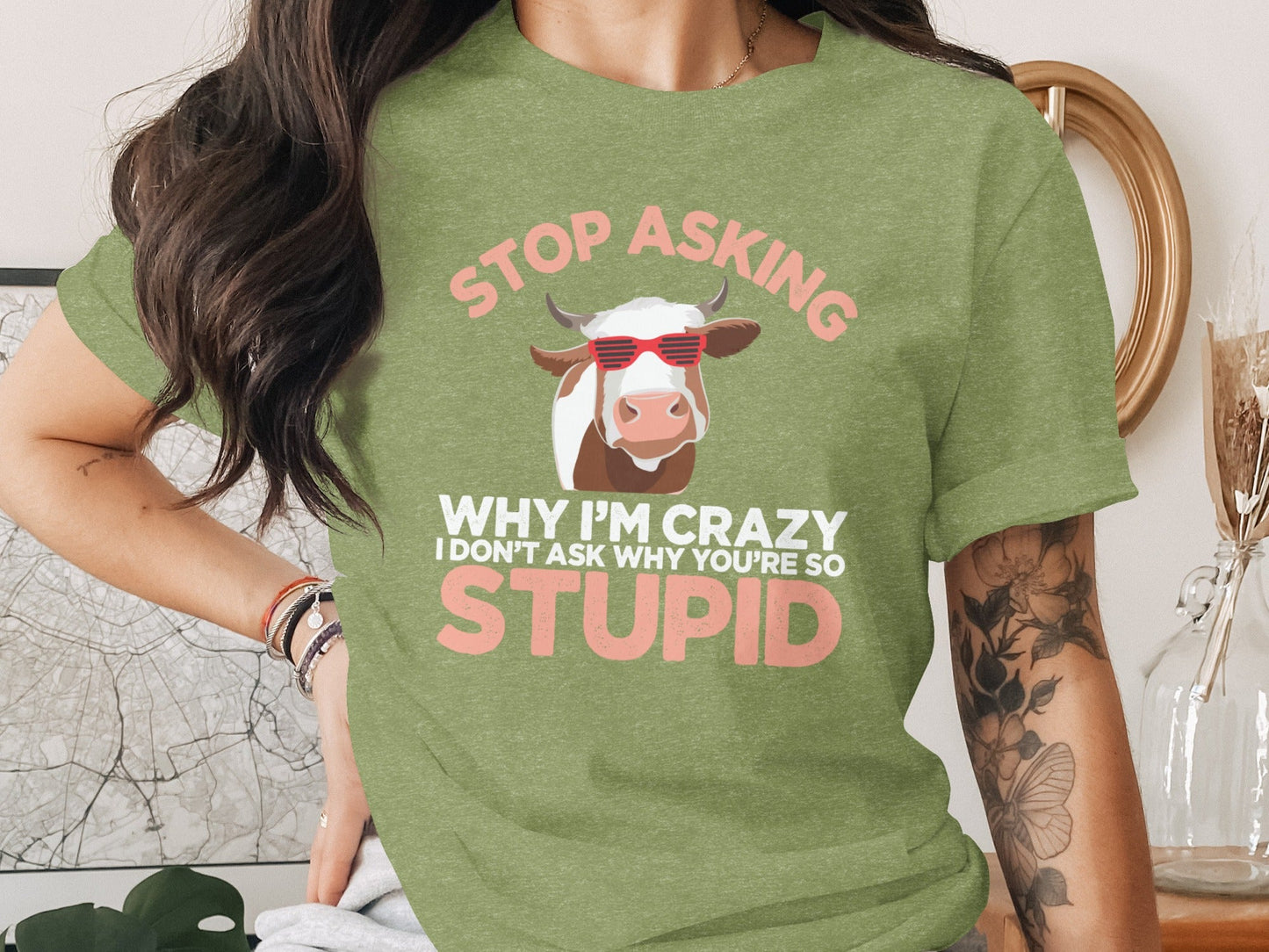 Stop Asking Crazy Stupid Cow Funny Sarcastic Animal T-Shirt