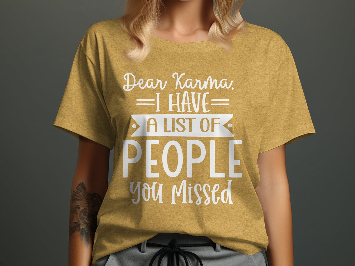 Dear Karma I Have A List Of People You Missed T-Shirt