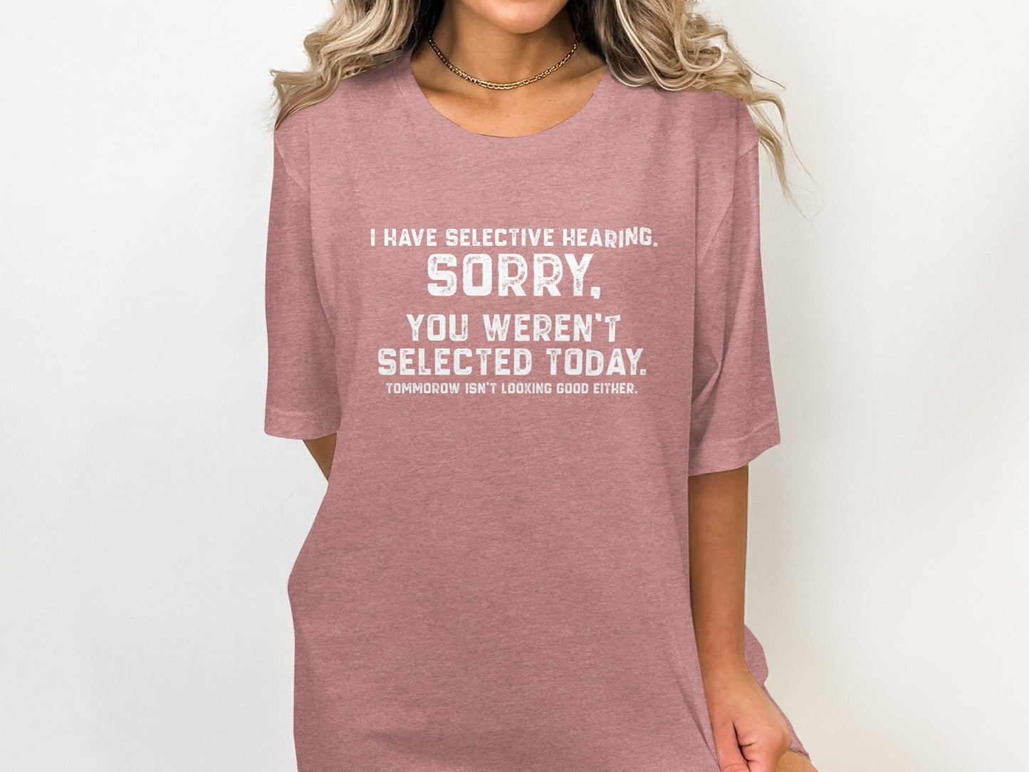 I Have Selective Hearing Sorry Sarcastic Funny T-Shirt