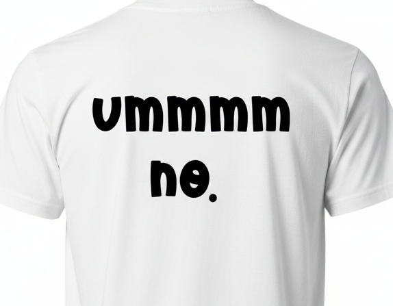 I'll Be Back Umm No T-Shirt - Funny Quote Tee
