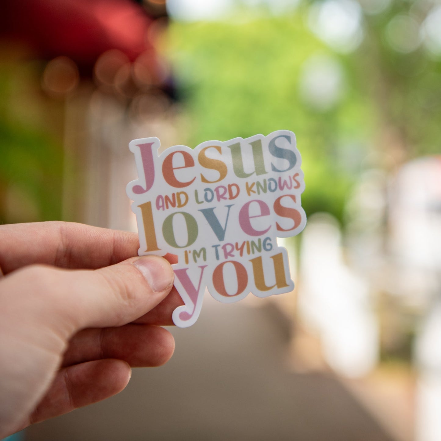Jesus love you, and lord knows i am trying- Sticker