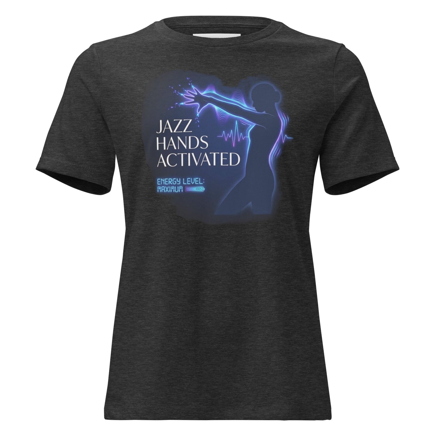 Power of Motion 26 TShirt Capsule - Jazz Hands Activated, Energy Level Maximum Women's Relaxed T-Shirt