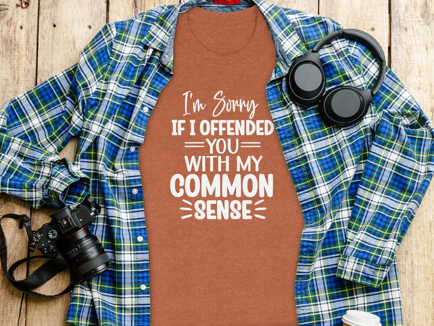 I Am Sorry If I Offended You With My Common Sense T-Shirt
