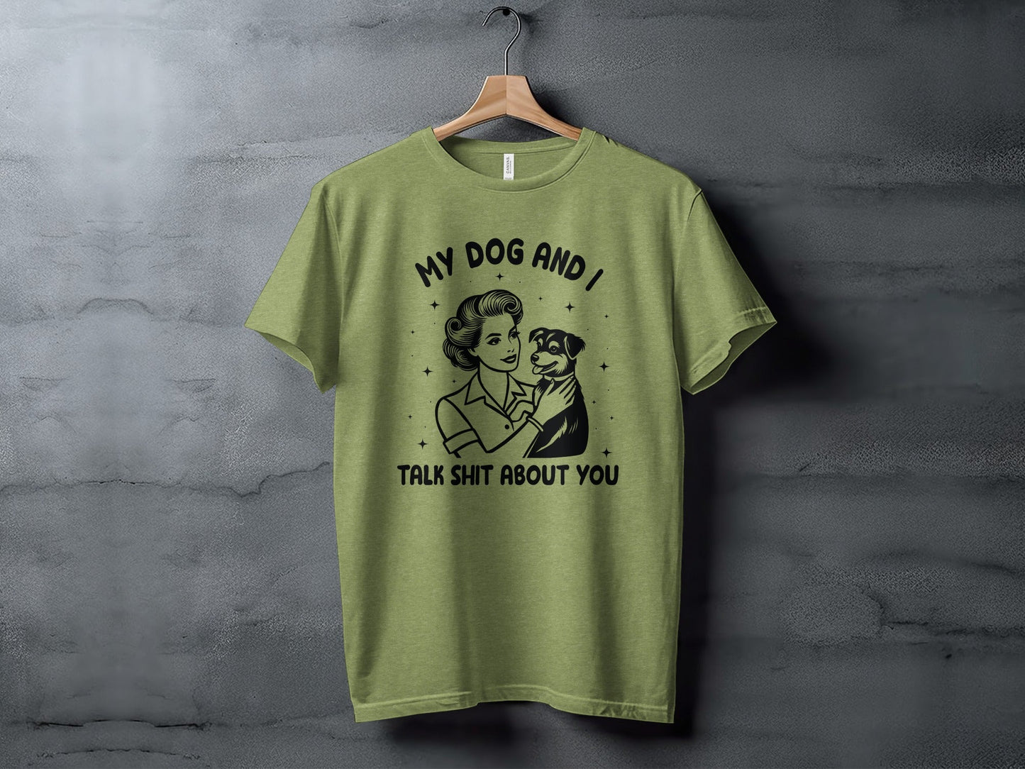 My Dog And I Talk Shit About You Women Graphic T-Shirt