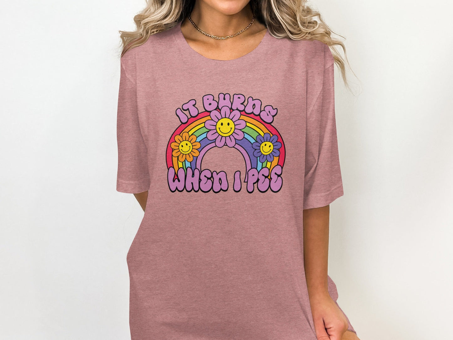 It Burns When I Pee Rainbow Flowers Graphic T-Shirt