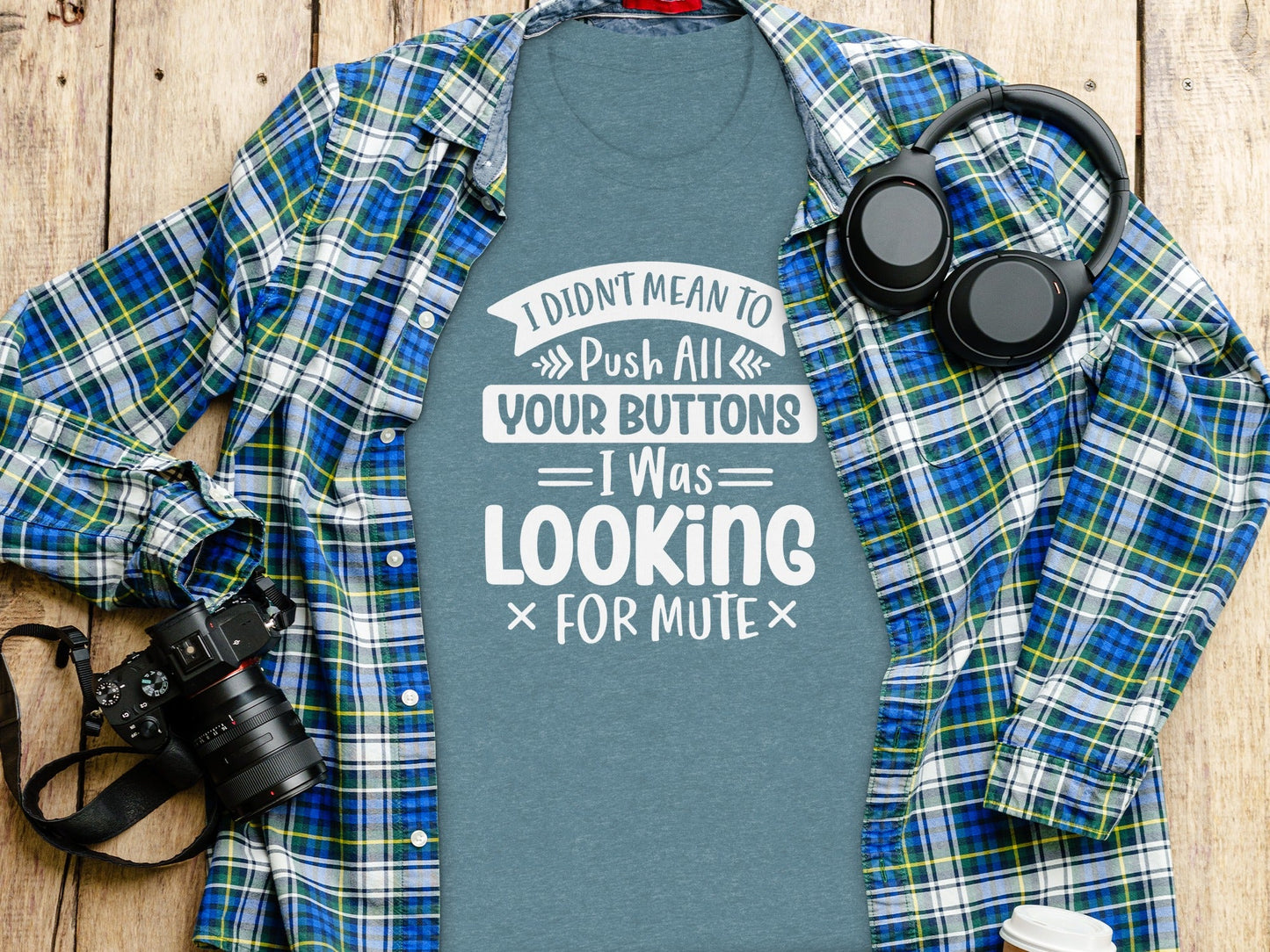 I Didn't Mean to Push All Your Buttons T-Shirt
