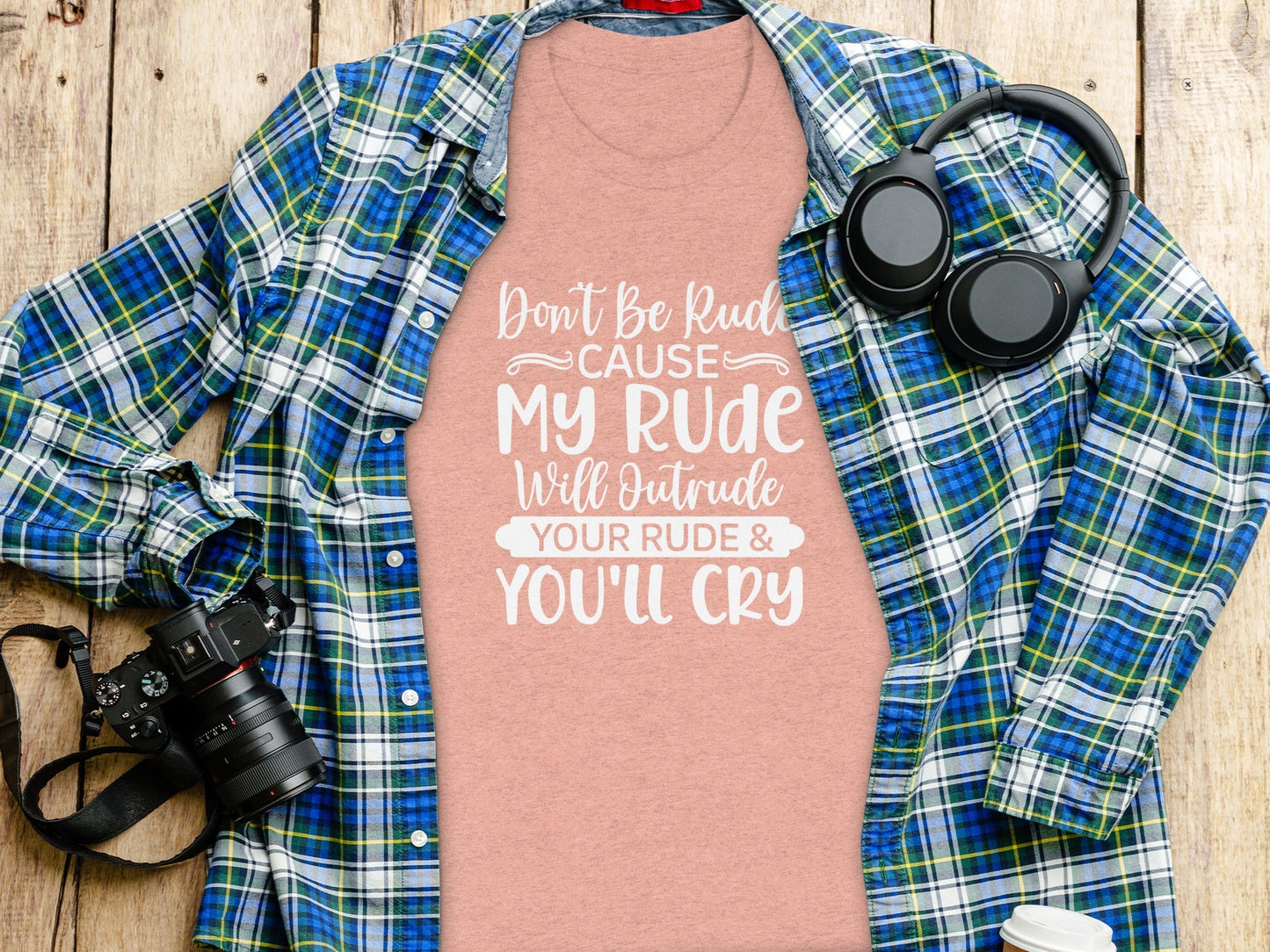 Don't Be Rude My Rude Will Outrude Your Rude T-Shirt