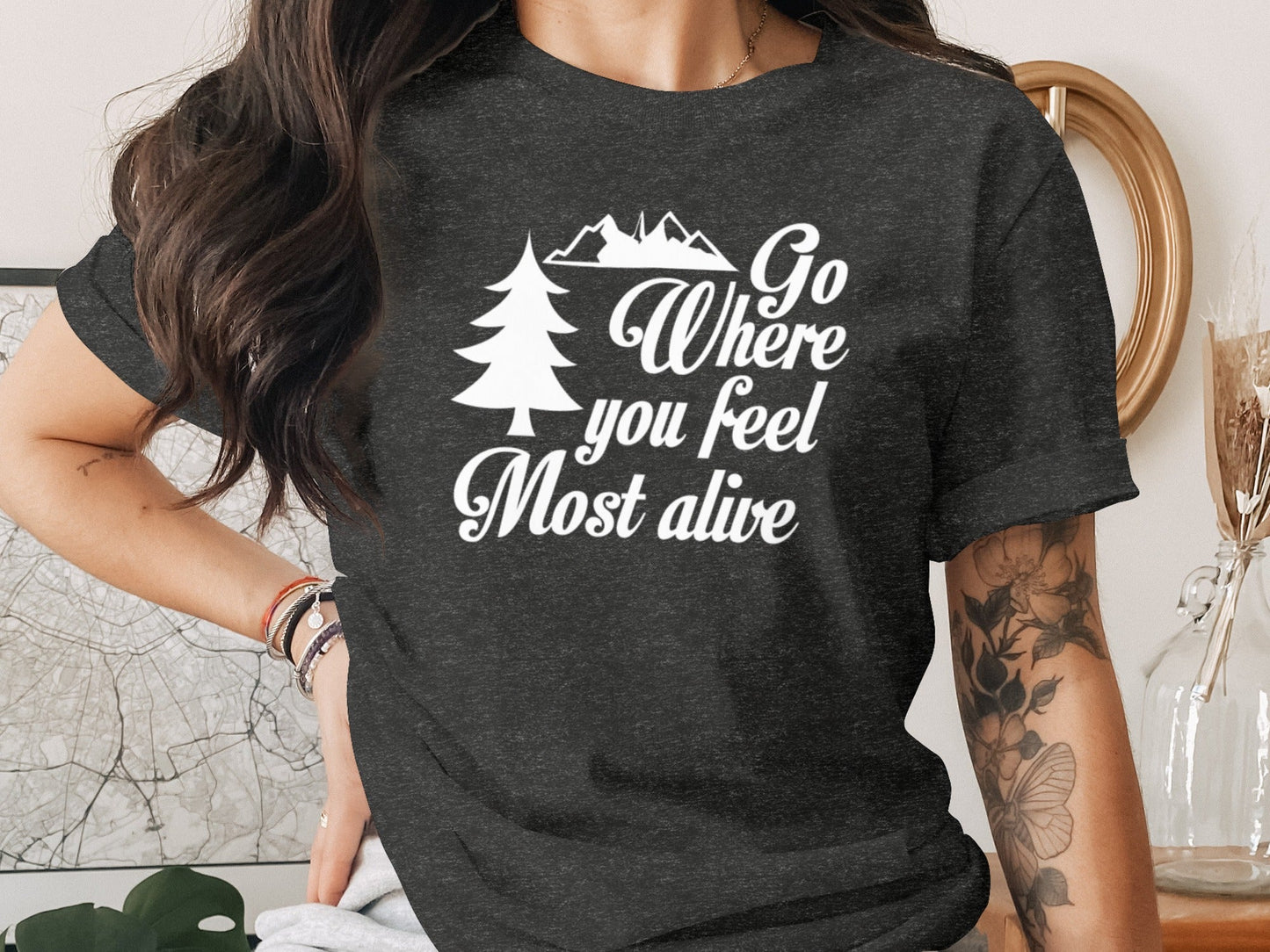 Go Where You Feel Most Alive Outdoors Adventure T-Shirt