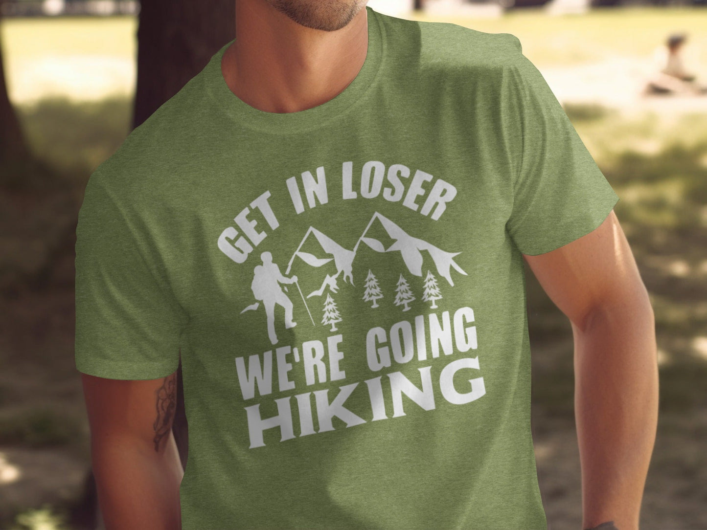 Get in Loser Were Going Hiking Funny Outdoor Trip T-Shirt