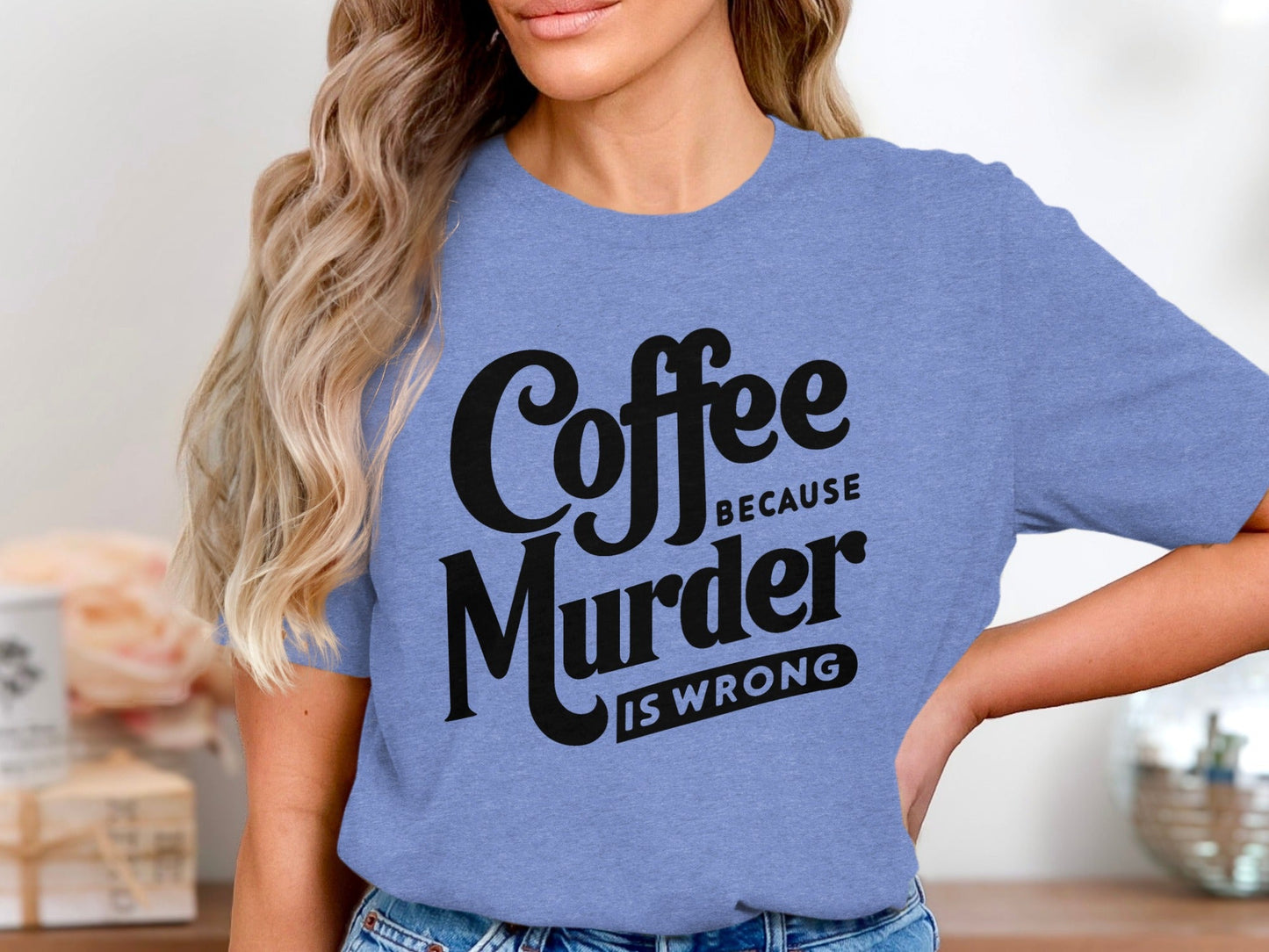 Coffee Because Murder is Wrong Graphic Design T-Shirt