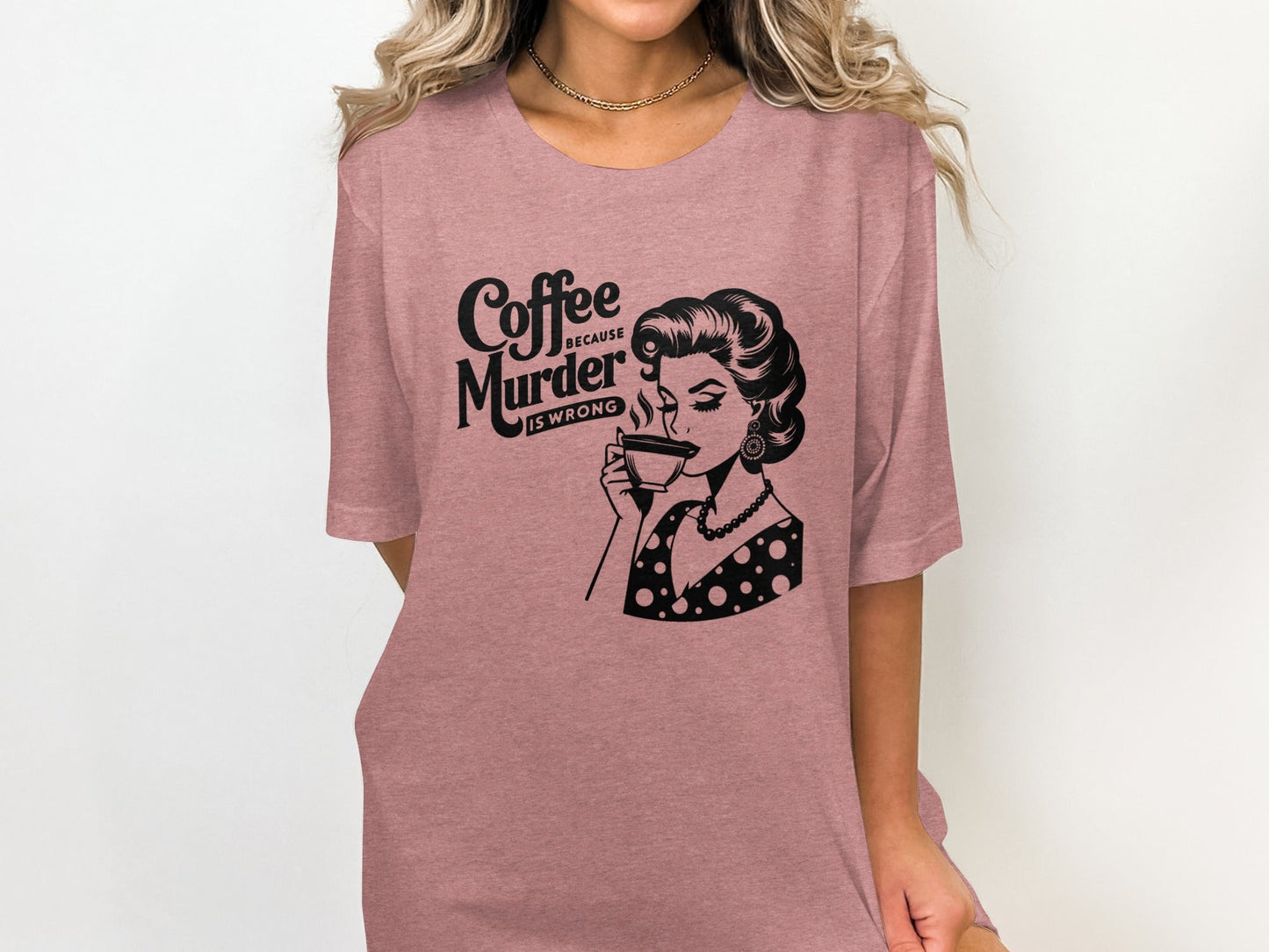 Coffee Because Murder Is Wrong Funny Graphic T-Shirt