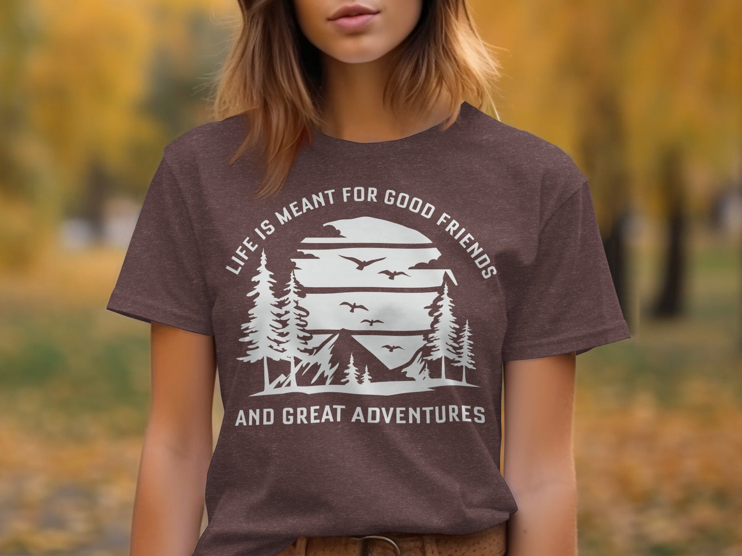 Life Meant For Good Friends Great Adventures Graphic T-Shirt