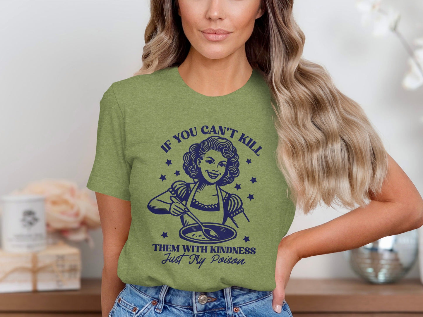 If You Can't Kill Them With Kindness Just Try Poison T-Shirt