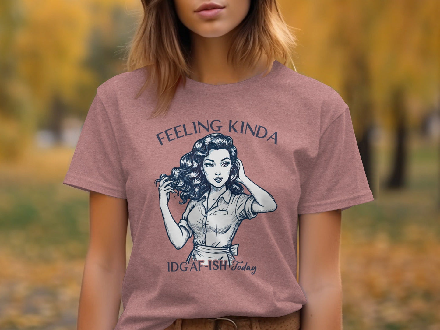 Feeling Kinda IDGAF-ish Today Woman Sketch Design T-Shirt