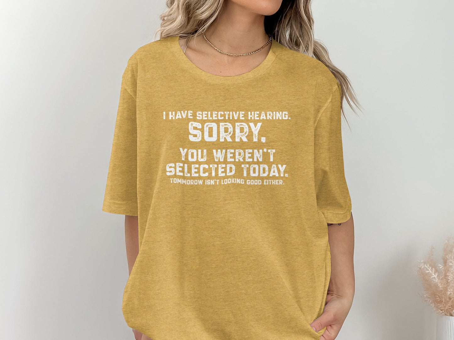 I Have Selective Hearing Sorry Sarcastic Funny T-Shirt
