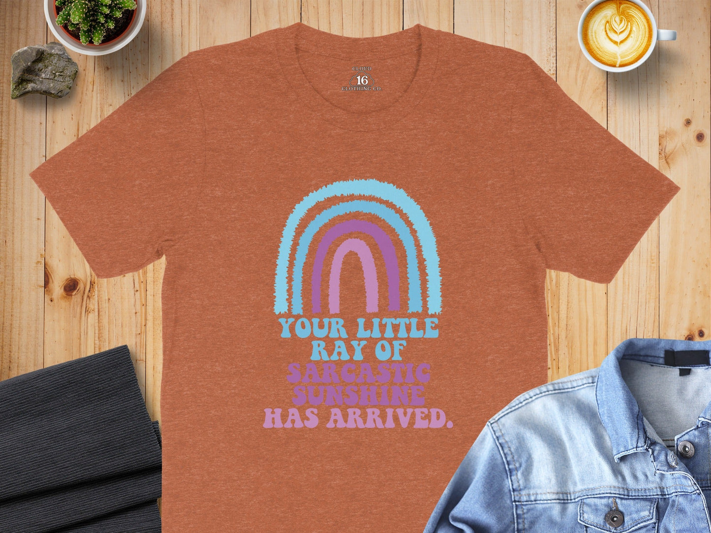 Your Little Ray Of Sarcastic Sunshine Has Arrived T-Shirt