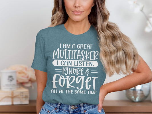 Great Multitasker Listen Ignore Forget Graphic T-Shirt
