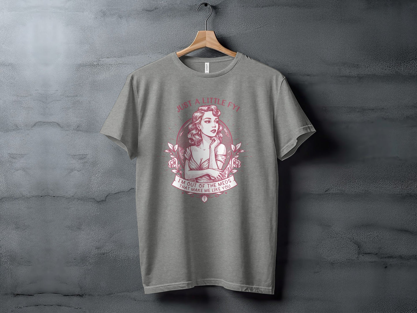 Just A Little FYI Out of Meds Portrait Funny Sarcastic T-Shirt