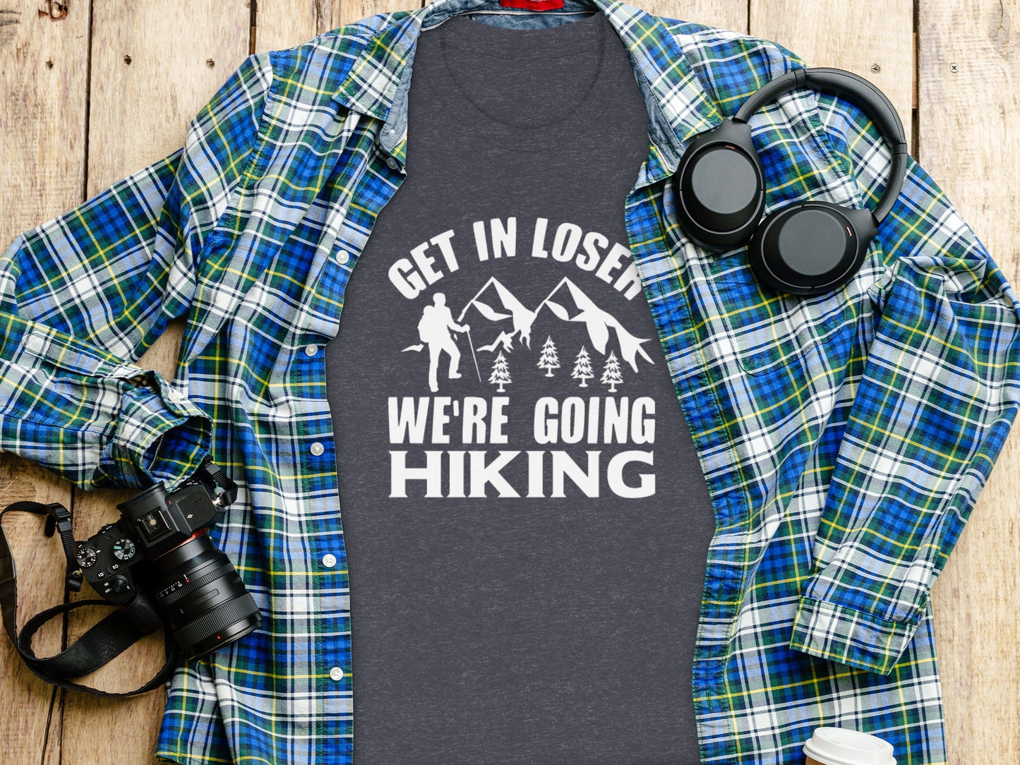 Get in Loser Were Going Hiking Funny Outdoor Trip T-Shirt