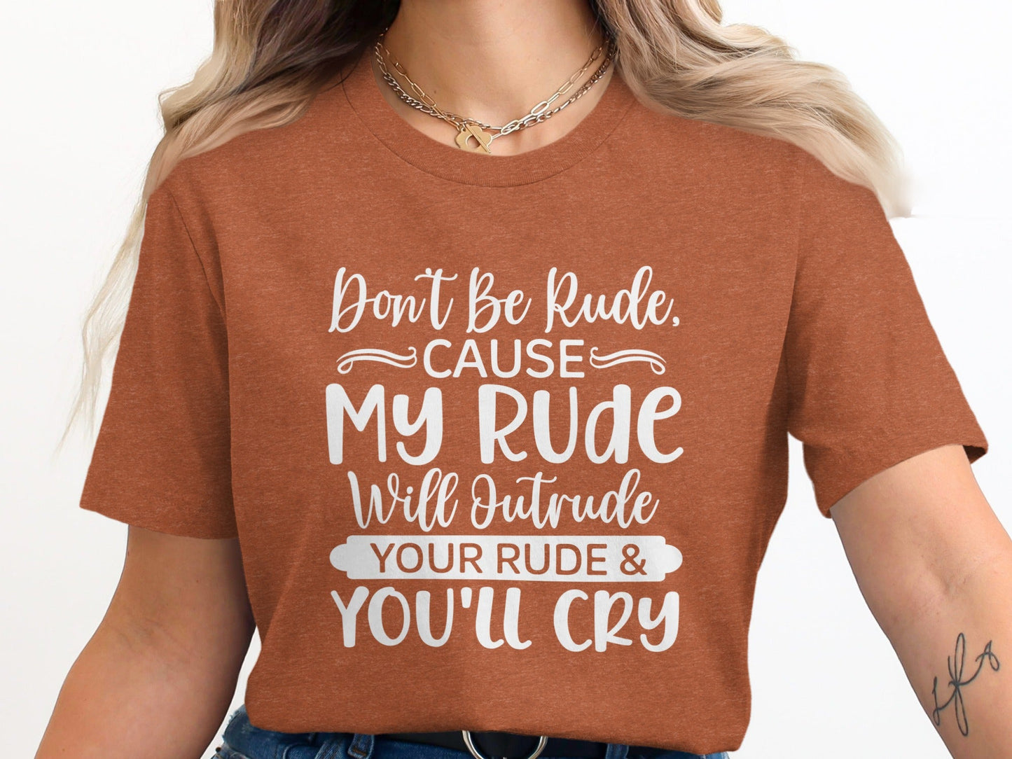 Don't Be Rude My Rude Will Outrude Your Rude T-Shirt