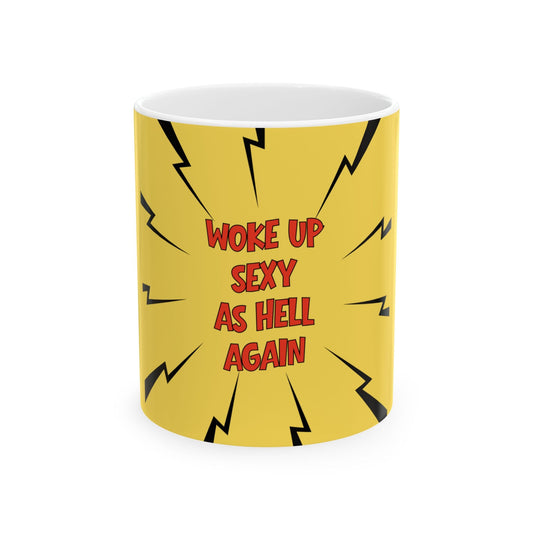 Woke Up Sexy As Hell Again Mug, YELLOW - Super Hero Edition