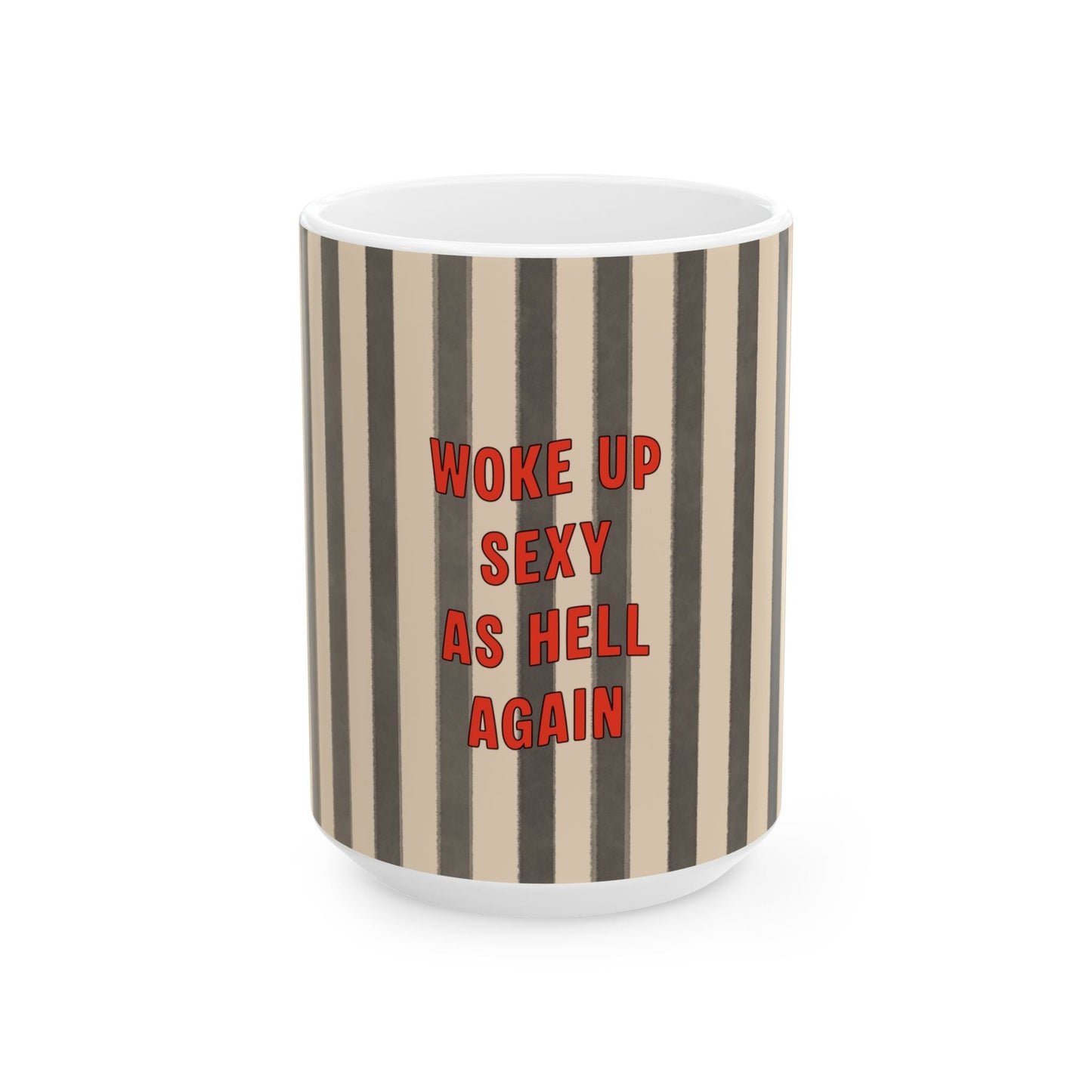 Woke Up Sexy As Hell Again Mug, GREY | Ceramic Mug for Her