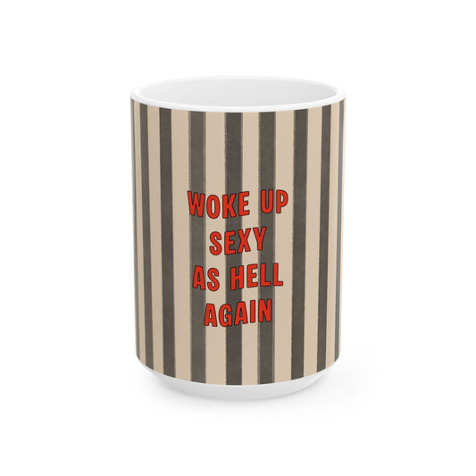 Woke Up Sexy As Hell Again Mug, GREY | Ceramic Mug for Her