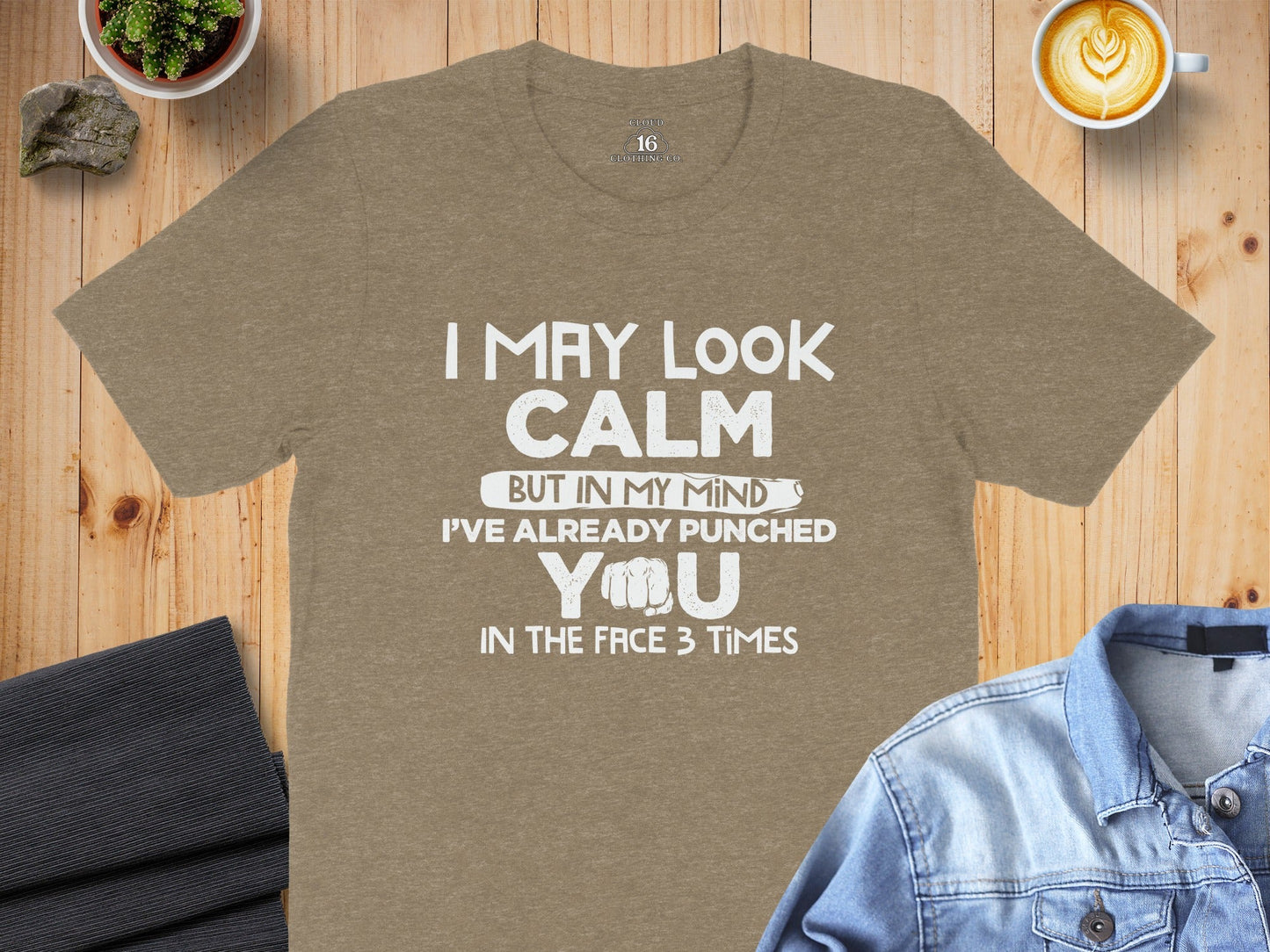 I May Look Calm Already Punched You Funny Graphic T-Shirt