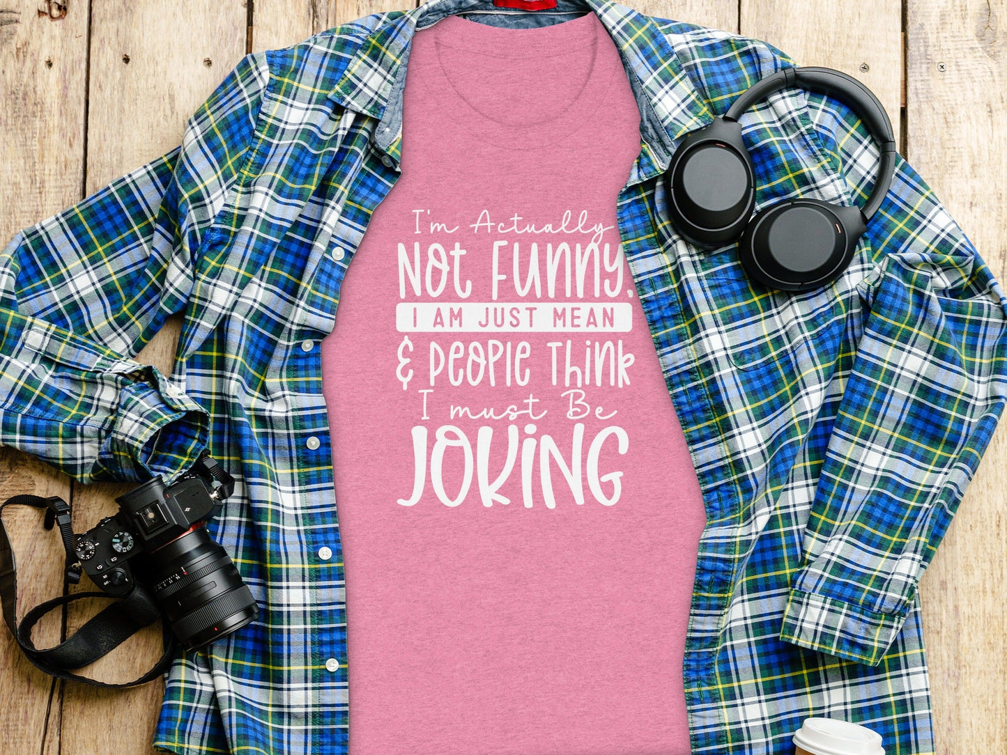 Actually Not Funny Just Mean People Think I Joke T-Shirt