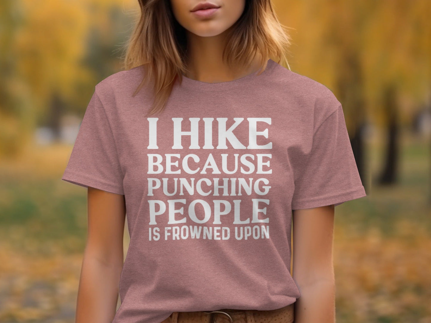 I Hike Because Punching People is Frowned Upon T-Shirt