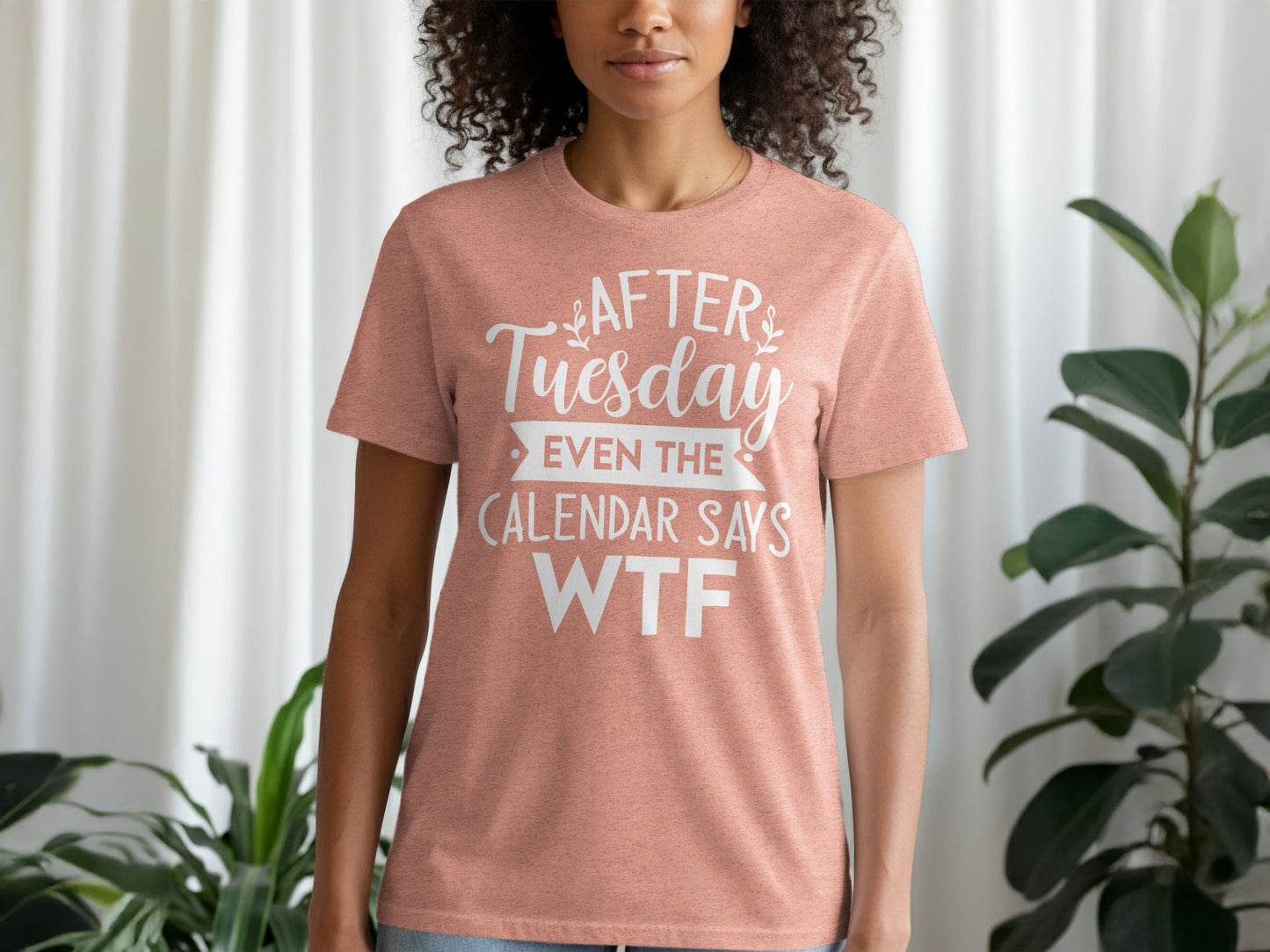 After Tuesday Even the Calendar Says WTF Funny T-Shirt