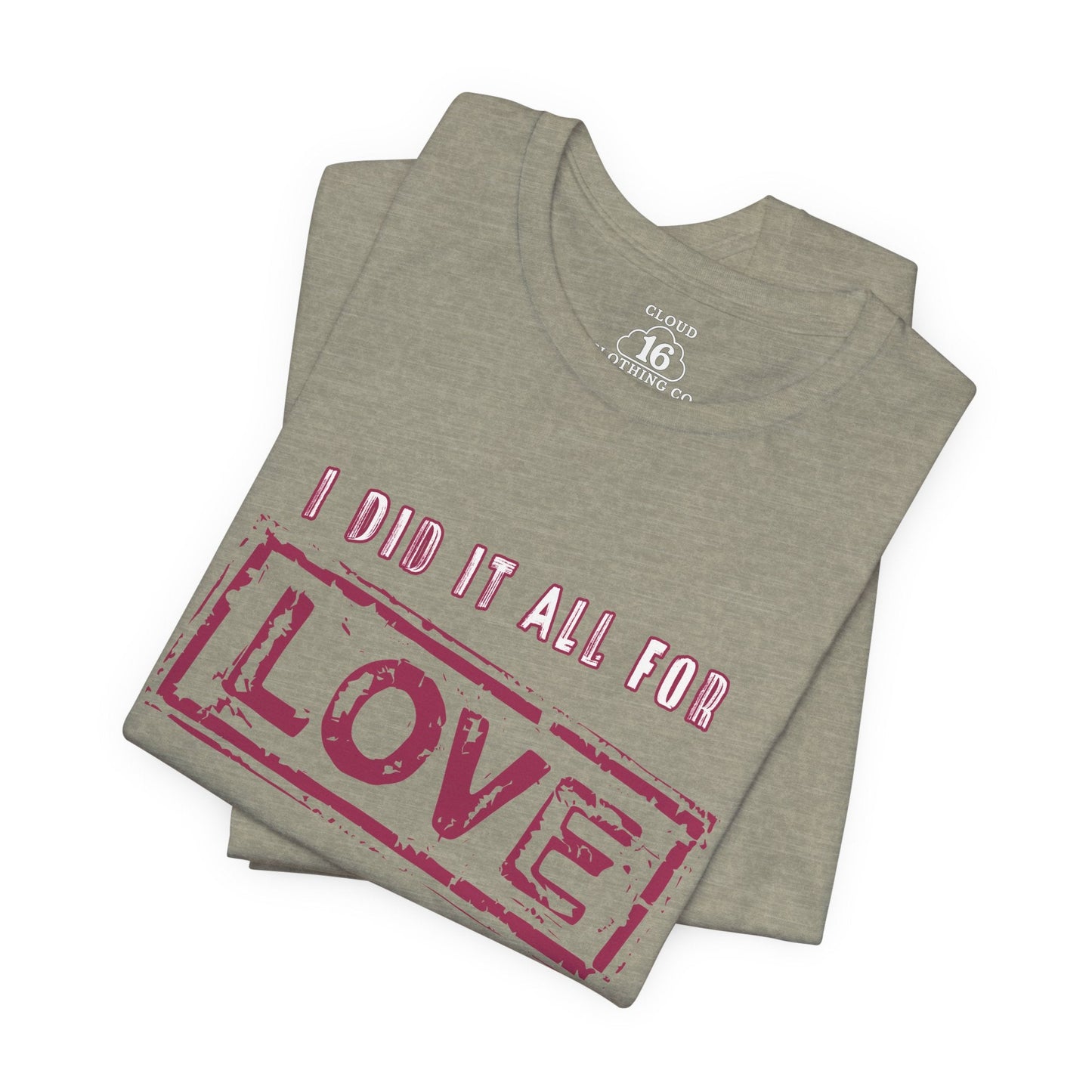 I Did It All For Love T-Shirt - Vintage Retro Valentine's Graphic Tee