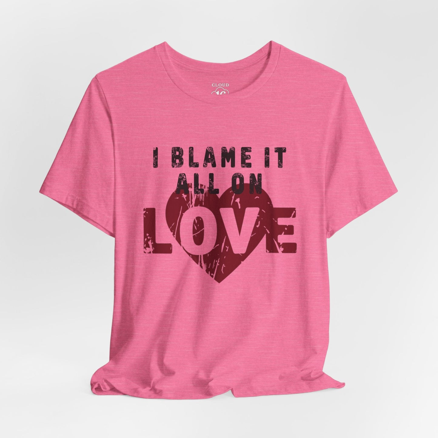 I Blame It All on Love T-Shirt - Vintage Retro Graphic Tee
