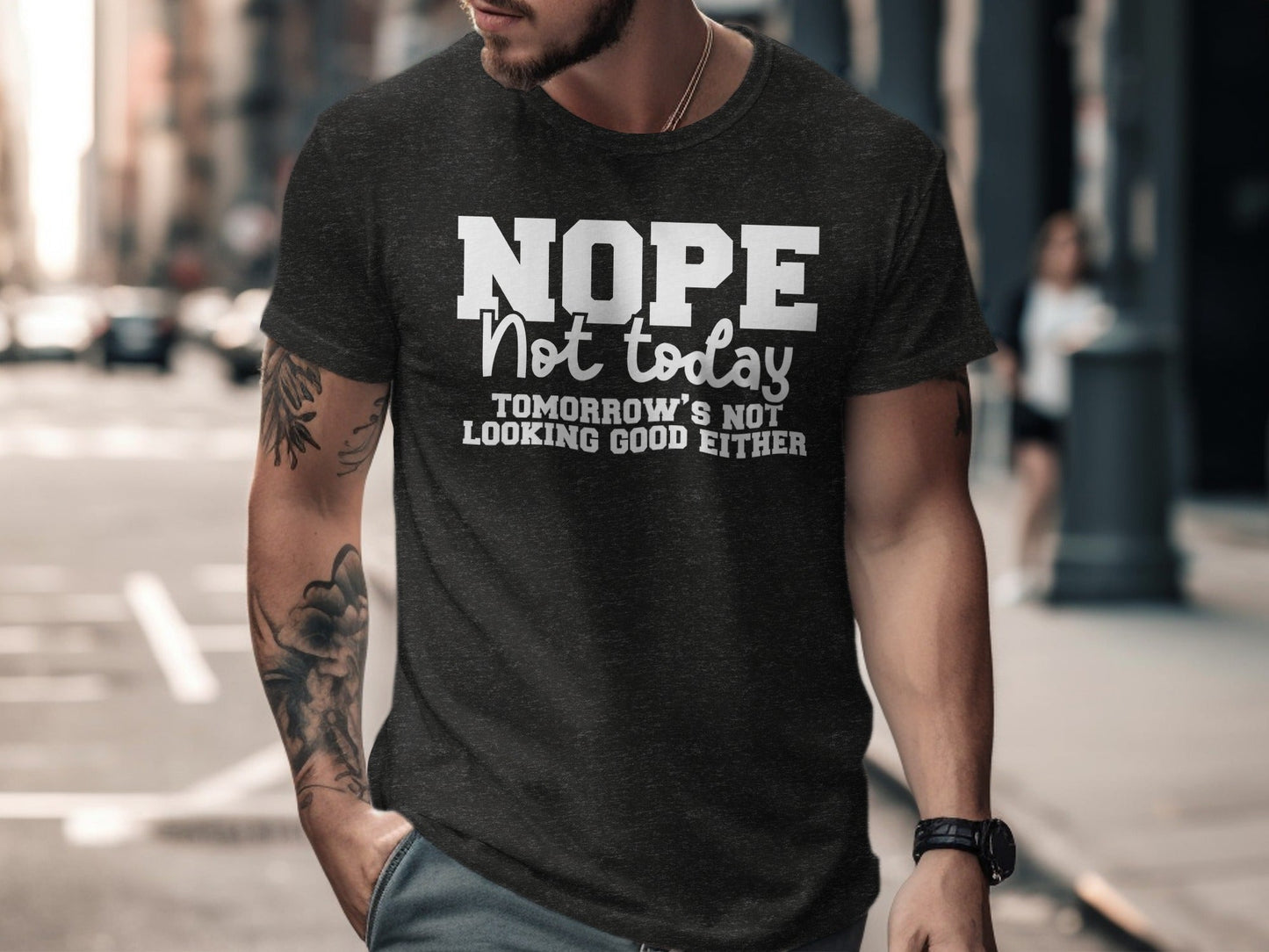 Nope Not Today Funny Sarcastic Graphic Design T-Shirt