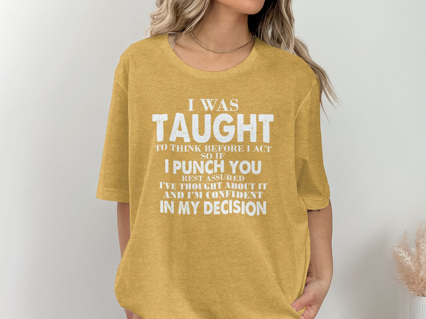 I Was Taught To Think Before I Act Funny Joke T-Shirt