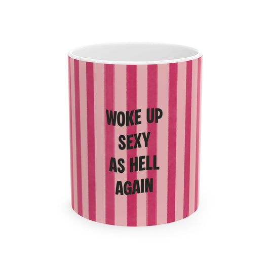 Woke Up Sexy As Hell Again Mug, Hot Pink  | Fabulous Women