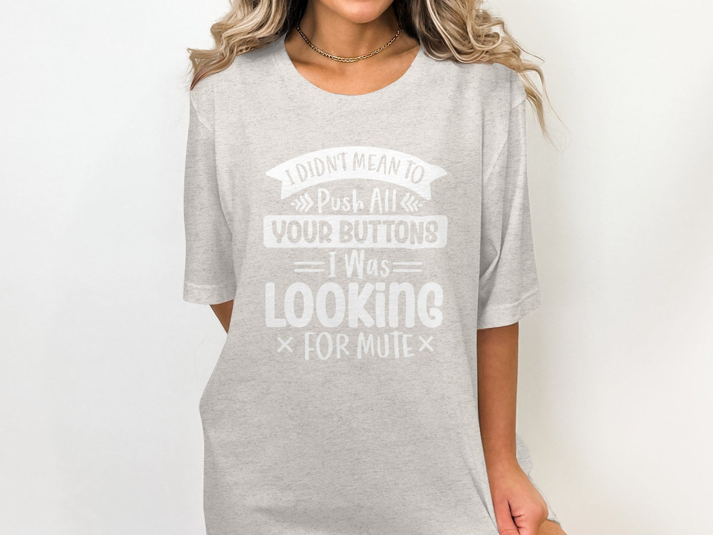 I Didn't Mean to Push All Your Buttons T-Shirt