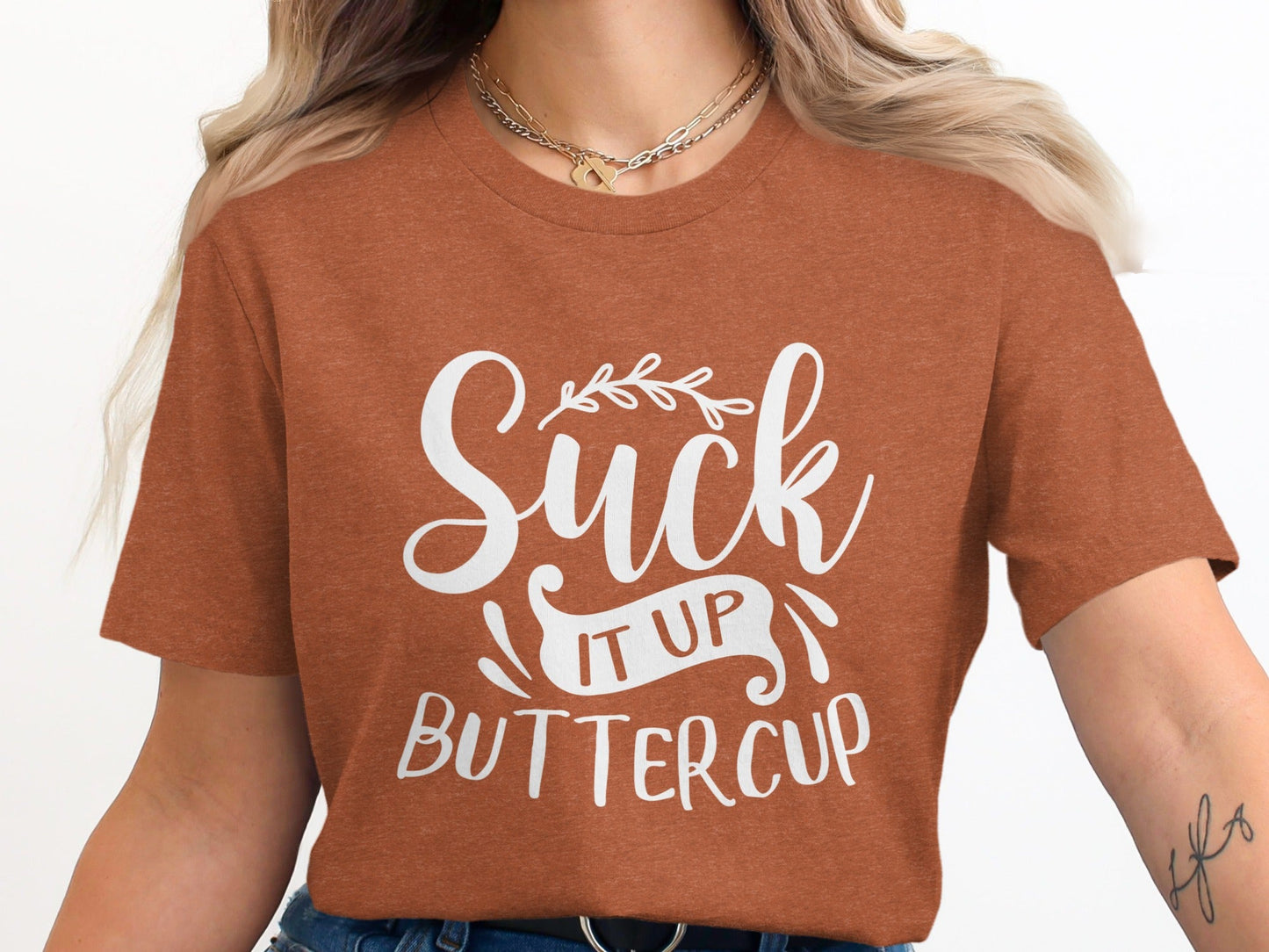 Suck It Up Buttercup Bold Statement Graphic Design T-Shirt