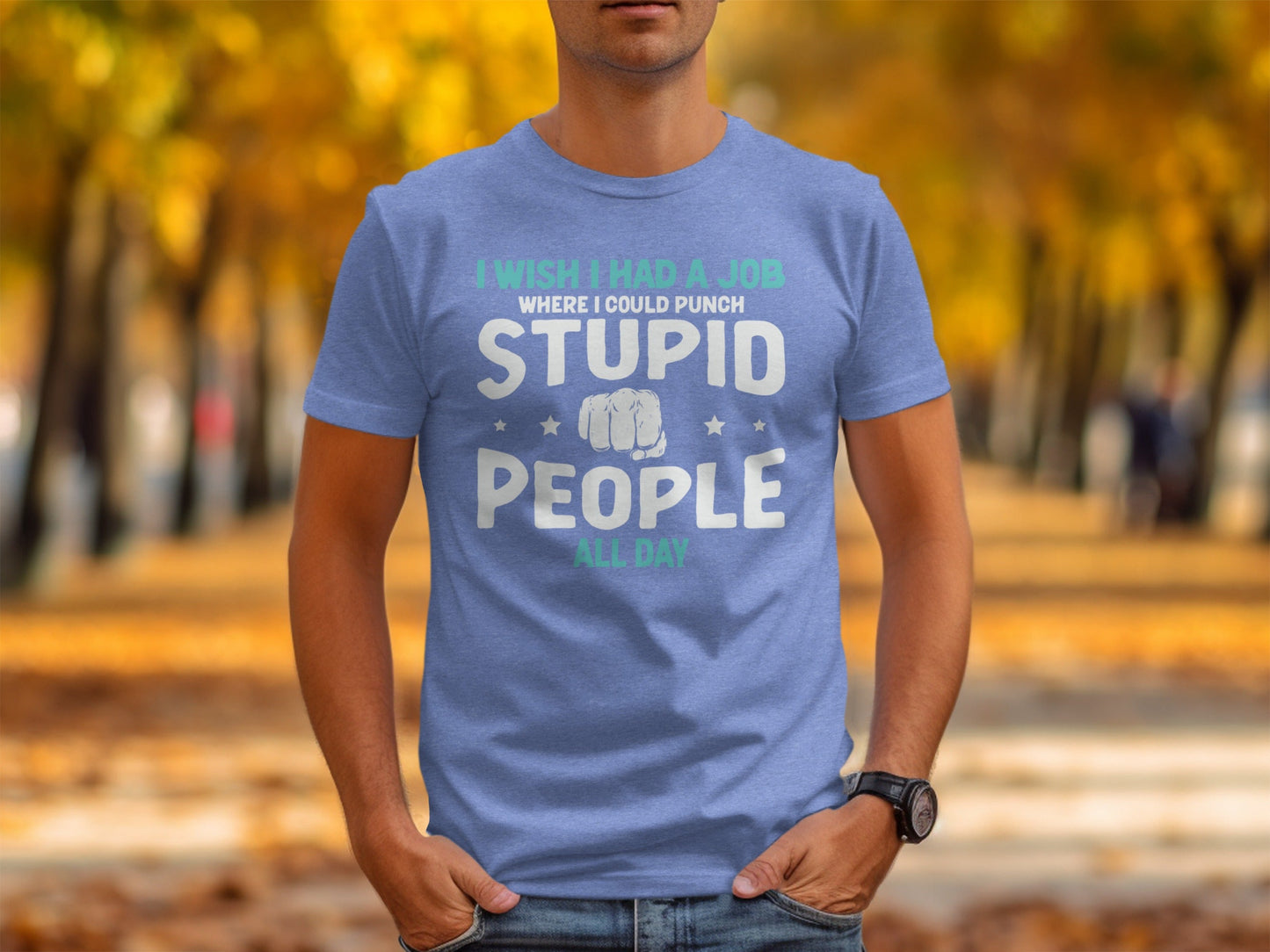 I Wish I Had a Job Punching Stupid People All Day T-Shirt