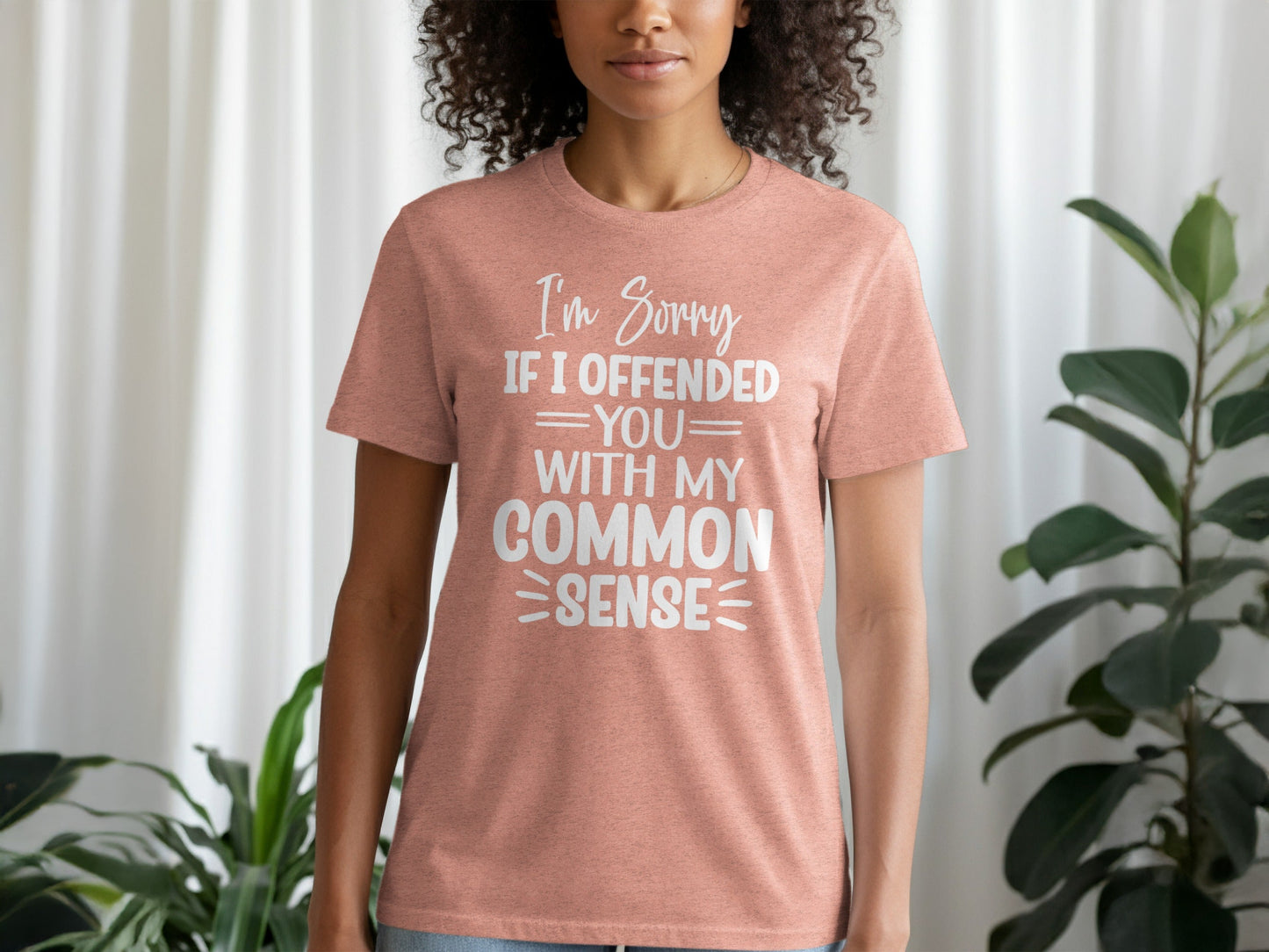 I Am Sorry If I Offended You With My Common Sense T-Shirt